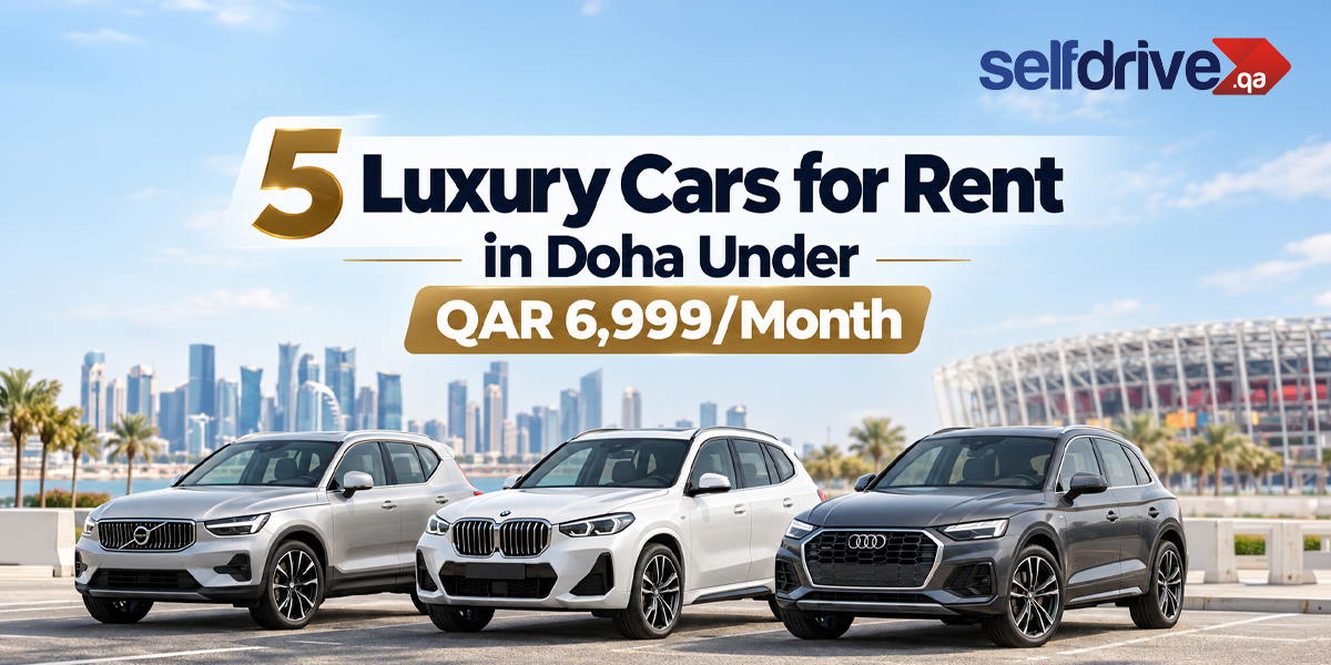 5 Luxury Cars for Rent in Doha Under QAR 6,999/Month