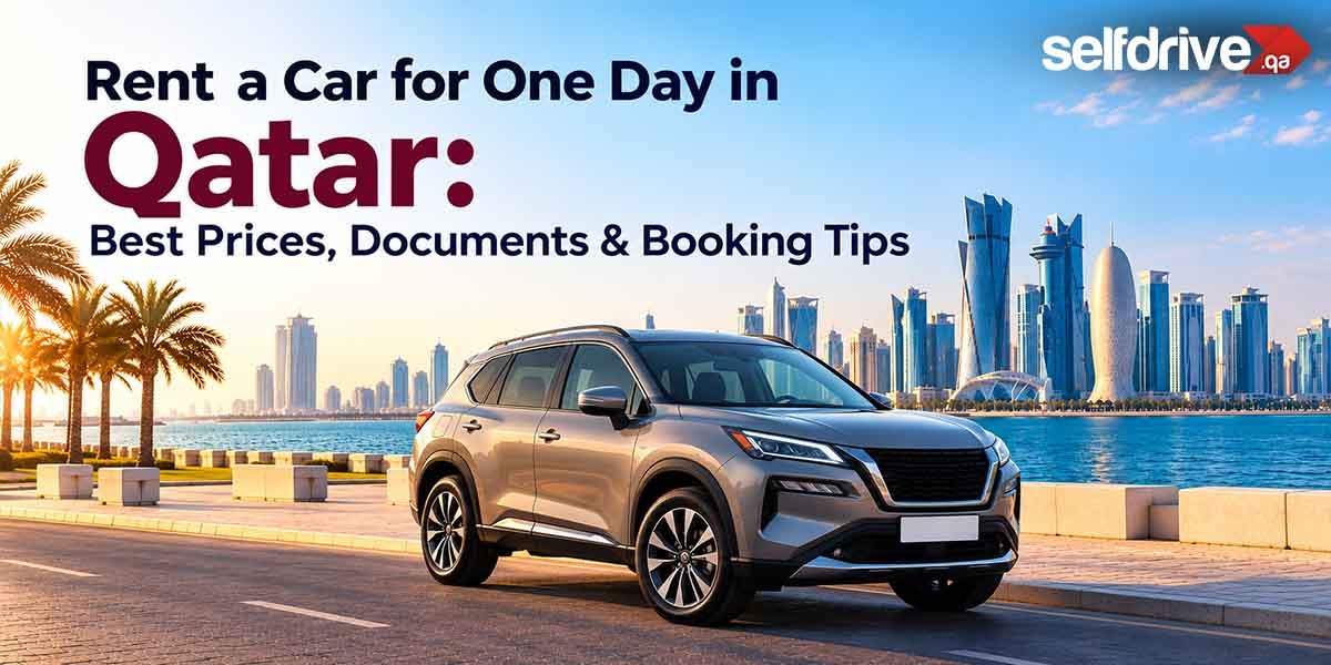 Rent a car for one day in Qatar with SelfDrive Qatar, featuring an SUV along Doha’s waterfront and daily rental prices, documents, and booking tips.